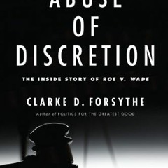 [Read] [EPUB KINDLE PDF EBOOK] Abuse of Discretion: The Inside Story of Roe v. Wade by  Clarke D. Fo