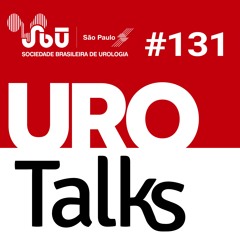 Uro Talks 131 - Hiperplasia prostática resultados medicamentosos x Mists