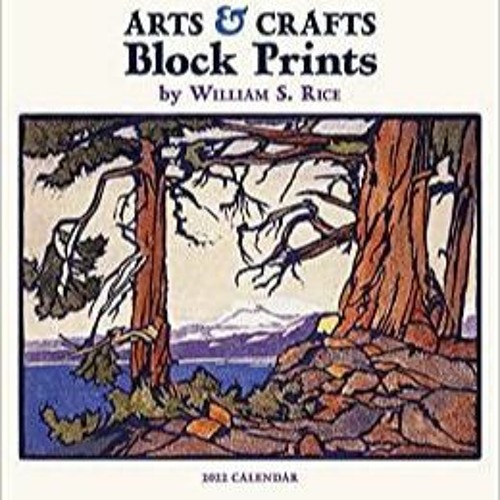 Stream Read* Arts & Crafts Block Prints of William S. Rice 2022 Wall