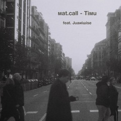 Mat.Call - Timu (feat. Juaniwise)