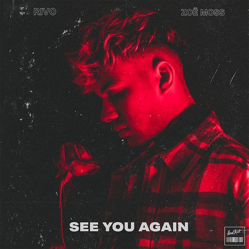 Rivo Feat Zoë Moss -  See you Again