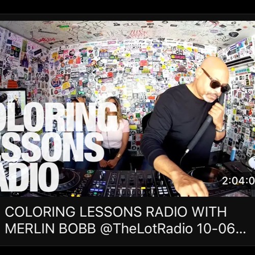 Merlin Bobb "LIVE 2 HR SET @ COLORING LESSONS RADIO" @ The Lot Radio 10-06-2024