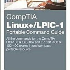 ACCESS PDF EBOOK EPUB KINDLE CompTIA Linux+/LPIC-1 Portable Command Guide: All the commands for the