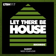Babert - I Need Your Love (Original Mix) **Out Now**