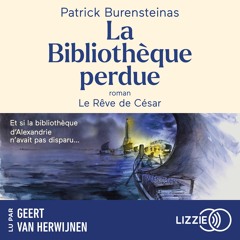 La Bibliothèque perdue - Le rêve de César de Patrick Burensteinas lu par Geert Van Herwijnen