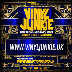 Episode 67 - Vinyl Junkie - Eruption Radio Podcast – 05/10/23 - OLDSKOOL JUNGLE