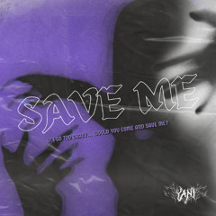 SAVE ME