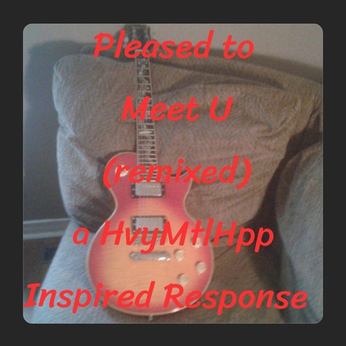 Pleased to Meet U (remixed)