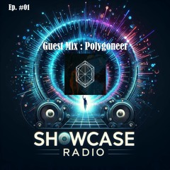 Showcase Radio #01 - Guest Mix : Polygoneer