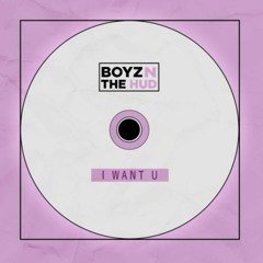 Boyz N The HUD - I Want U (Radio Edit)