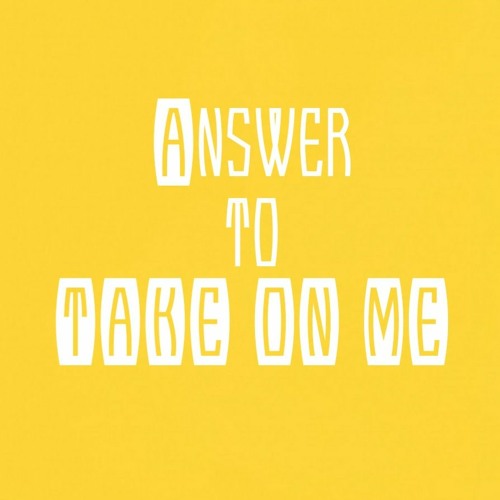 Answer to Take On Me (EN)