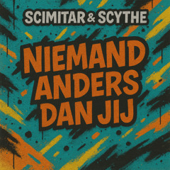 Scimitar & Scythe - Niemand anders dan jij