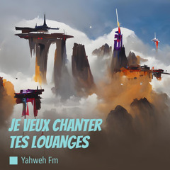 Je Veux Chanter Tes Louanges (Live)