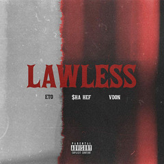 Lawless (feat. Sha Hef)