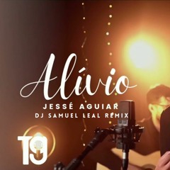 Jessé Aguiar - Alívio (DJ Samuel Leal Remix)