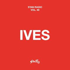 Stan Radio Vol. 48 | Ives