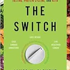 View PDF EBOOK EPUB KINDLE The Switch: Ignite Your Metabolism with Intermittent Fasti