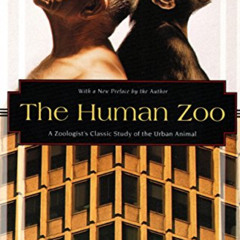 [GET] KINDLE 📒 The Human Zoo: A Zoologist's Classic Study of the Urban Animal (Kodan