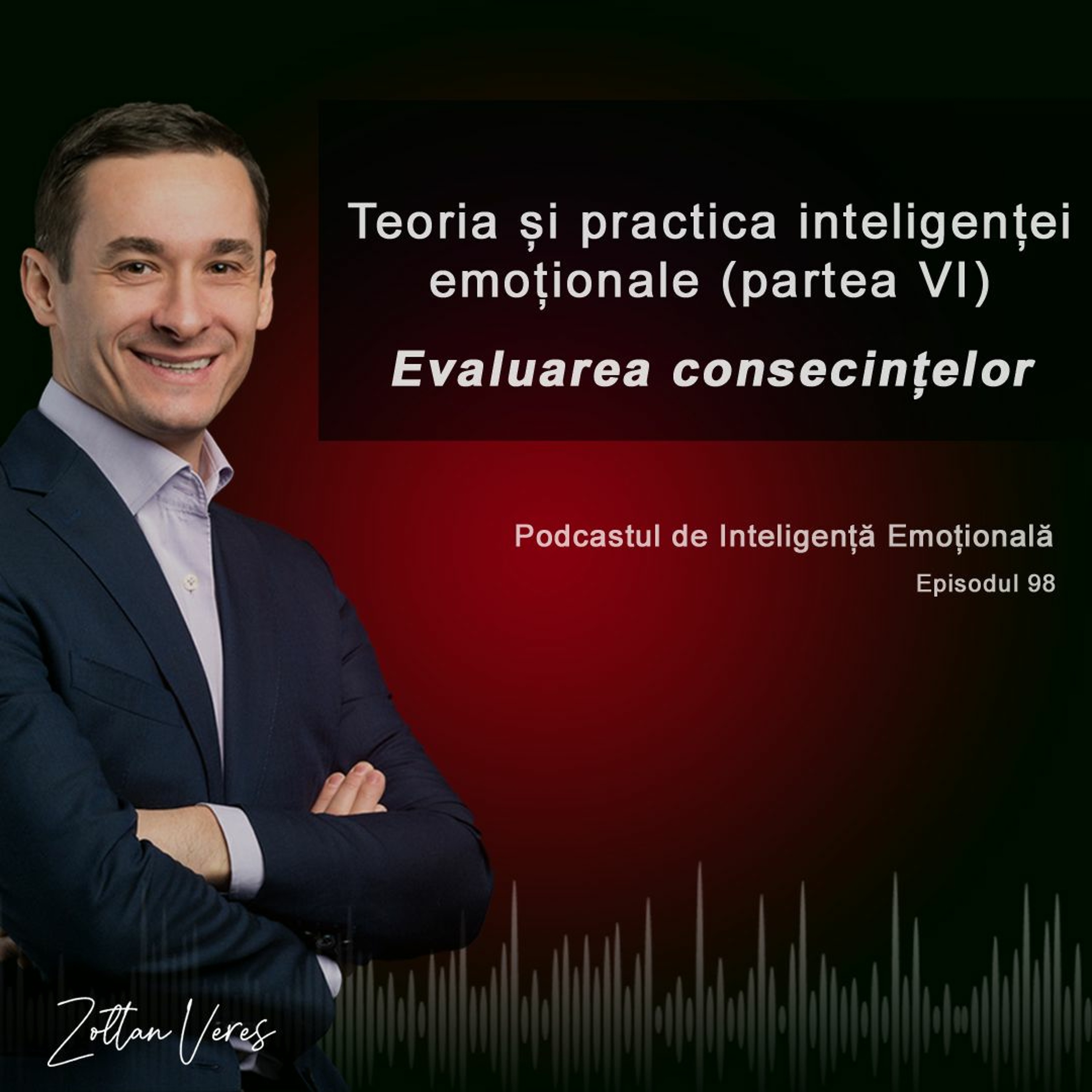 Ep.98 - Teoria și practica inteligenței emoționale (partea 6)- Evaluarea consecințelor episode artwork