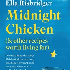 [Free] EBOOK ✔️ Midnight Chicken: & Other Recipes Worth Living For by  Ella Risbridge