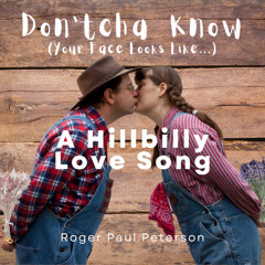 Don’tcha Know (Your Face Looks Like ... — A Hillbilly Love Song) - Instrumental  Version