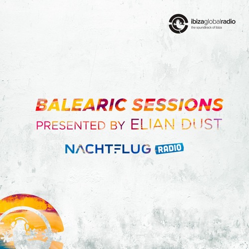 Stream Elian Dust | Listen to Balearic Sessions [ Ibiza Global Radio ]  playlist online for free on SoundCloud