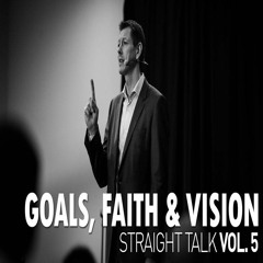 Straight Talk Vol 5 - Goals Faith Vision