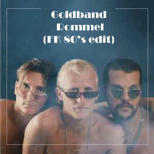 Stream Goldband - Rommel (FK 80's edit) by Fred Kandi | Listen online ...