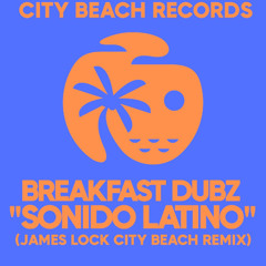 Breakfast Dubz - Sonido Latino (James Lock City Beach Remix)