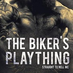 [VIEW] EPUB 📨 The Biker's Plaything (Straight to Hell MC Book 1) by  Sam Crescent &