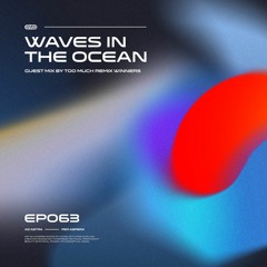 Waves In The Ocean EP063 w/ Too Much Remix Winners