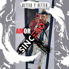 Amor Sincero - Better y Detter