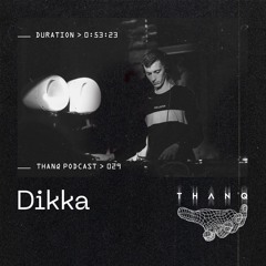 THANQ Podcast 029 — DIKKA