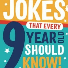 [GET] KINDLE 📑 Awesome Jokes That Every 9 Year Old Should Know!: Hundreds of rib tic