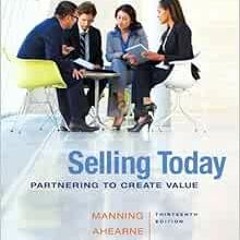 GET [PDF EBOOK EPUB KINDLE] Selling Today: Partnering to Create Value (13th Edition)
