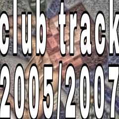 club track 2005/2007 +bl00dpar1s!
