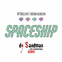 Spaceship (dj Sandman Remix) | AP Dhillon | Shinda Kahlon