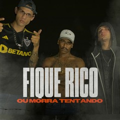 Fique Rico Ou Morra Tentando (feat. Gard GF, Mc Daviella)