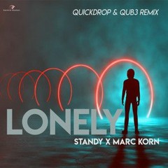 Standy x Marc Korn - Lonely (Quickdrop & QUB3 Remix)