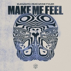 Make Me Feel (feat. Myke Tyler)