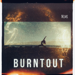 B U R N T  O U T
