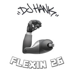 DJ HANK - FLEXIN 26 (CAN'T SLEEP THRU THE NITE) [FREE DOWNLOAD]