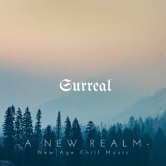 Surreal | Alluring | New Age Chill Music
