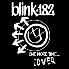 [COVER] blink-182 - One More Time (VIDEO IN DESCRIPTION)