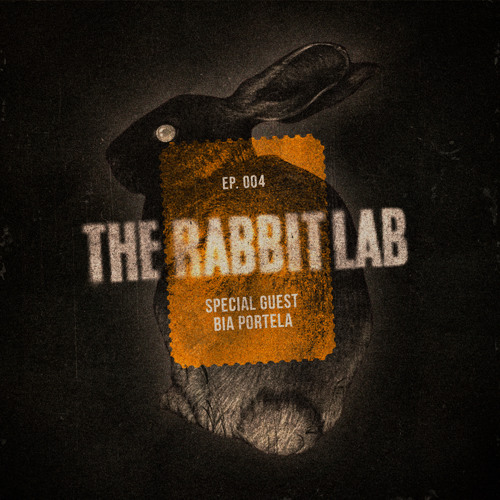 The Rabbit Lab EP. 004 | Special B2B Guest: Bia Portela