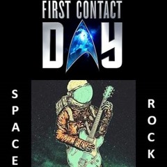If This Is What You Really Want: First Contact Day - Space Rock & Beyond
