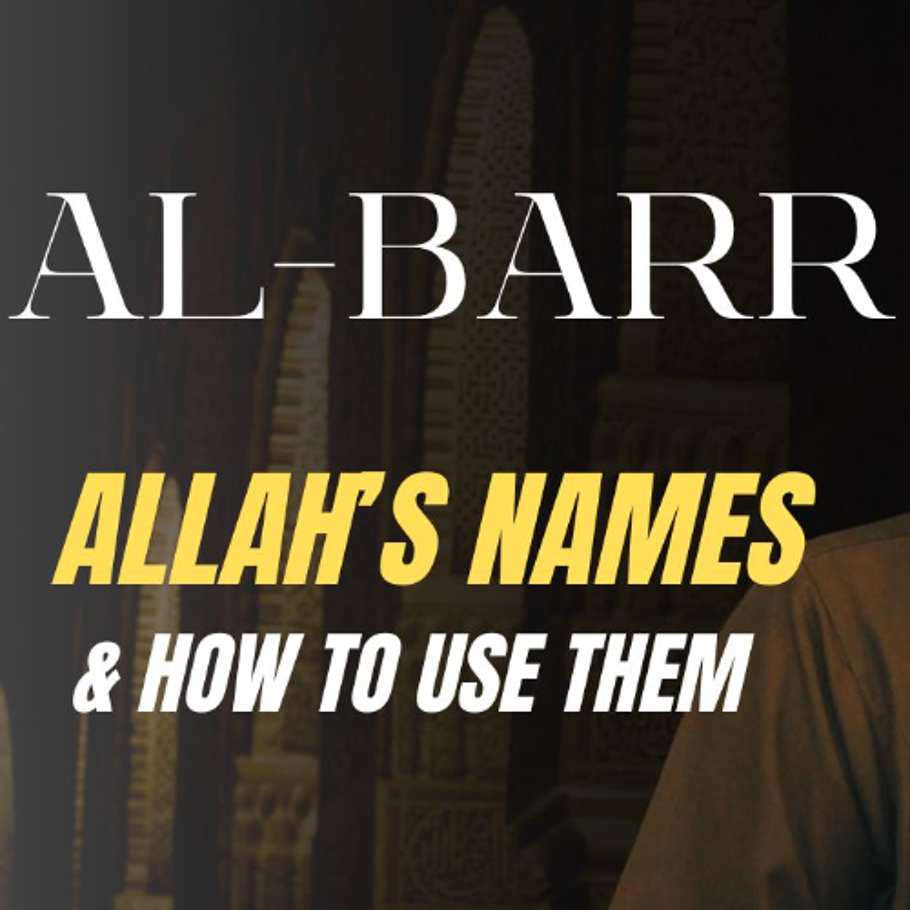 al-Barr (The Source of All Goodness): Allah's Names & How to Use Them