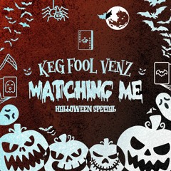 Keg Fool Venz - Watching Me (Halloween Special)