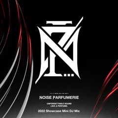 Noise Parfumerie - 2022 Showcase Mini DJ Mix
