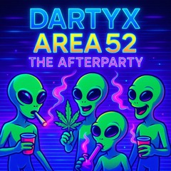 DARTYX - AREA 52 The Afterparty